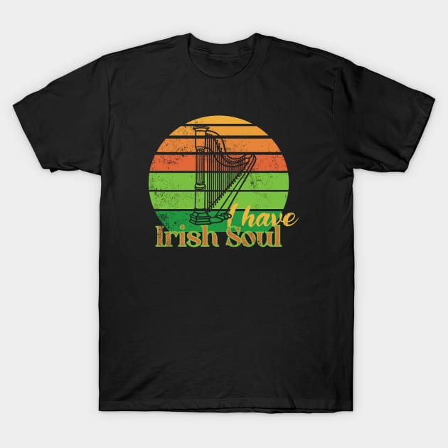 I have Irish Soul T-Shirt by With Own Style